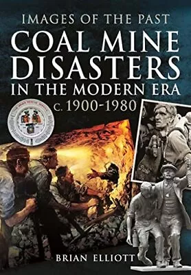 Images Of The Past Coal Mine Disasters In The Modern Era C. 1900 - 1980 • £21.51