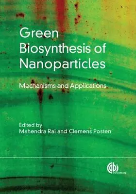 Green Biosynthesis Of Nanoparticles: Mechanisms And Applications   Very Good • $16.79