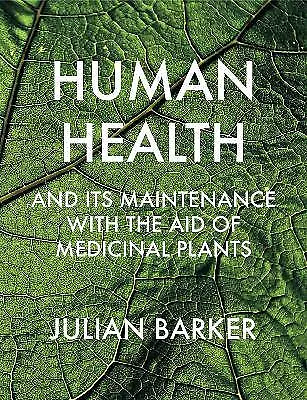 Human Health And Its Maintenance With The Aid Of Medicinal Pl... - 9781912807604 • £54.87