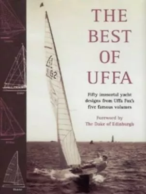 The Best Of Uffa: Immortal Designs From Uffa's Five Fam... By Fox Uffa Hardback • $139.48