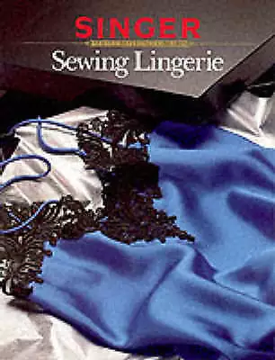 £6.17 • Buy Sewing Lingerie; Singer Sewing Reference Libr- 9780865732612, Library, Paperback