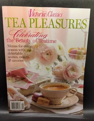 Victoria Classics Magazine Tea Pleasures Celebrating The Beauty Of Teatime • $1.85