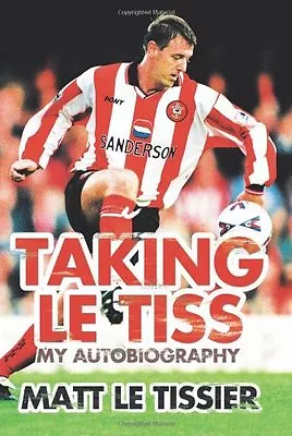 Taking Le Tiss By Matt Le Tissier. 9780007310913 • £3.48