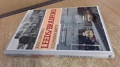 Leeds And Bradford (Rail Centres S.) By Batty Stephen R. Hardback Book The • £3.59
