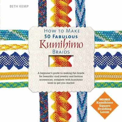 $15.90 • Buy How To Make 50 Fabulous Kumihimo Braids: A Beginner's Guide To Making Flat Braid