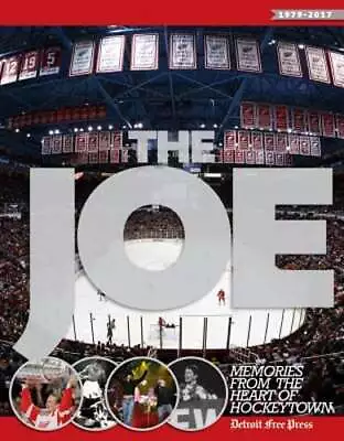 The Joe: Memories From The Heart Of Hockeytown By Detroit Free Press: Used • $9.66