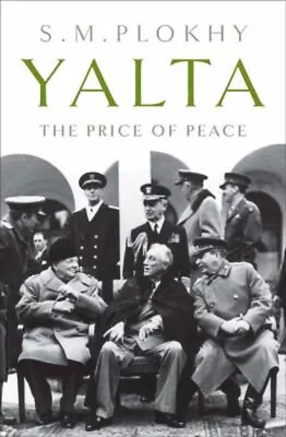 Yalta : The Price Of Peace Hardcover Serhii Plokhy • $8.45