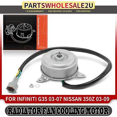 Radiator Fan Cooling Motor For INFINITI G35 2003-2007 Nissan 350Z 03-09 V6 3.5L • $44.99