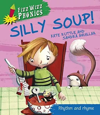 Fizz Wizz Phonics: Silly Soup! Ruttle Kate • $13.78