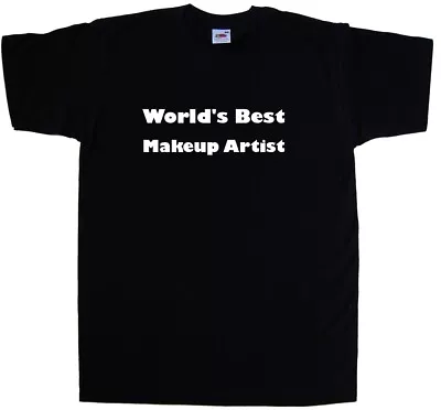 World's Best Makeup Artist T-Shirt • $11.19