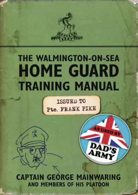 The Walmington-on-Sea Home Guard Training Manual: As Used By Dad's Army Mainwar • £3.35