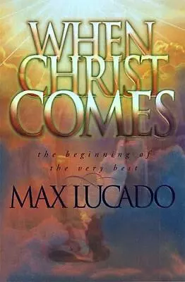 End Times Return Of Christ When Christ Comes By Max Lucado (1999 Hardcover)  • $6.97