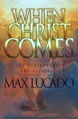 REDUCED When Christ Comes By Max Lucado (1999 Hardcover) • $9.95