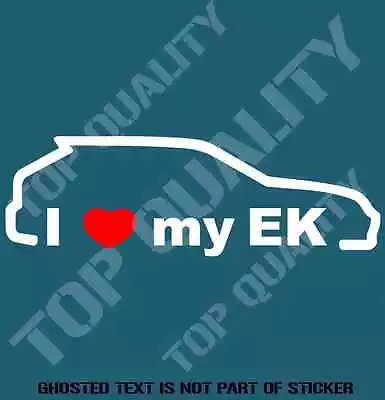 $5.50 • Buy I Love My Ek Decal Sticker To Suit Honda Jdm Rally Drift Decals Stickers Drifter