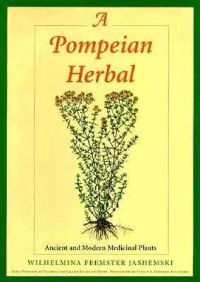 A Pompeian Herbal: Ancient And Modern Medicinal Plants - Paperback - GOOD • $12.38