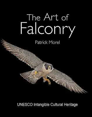 The Art Of Falconry  Morel Patrick Very Good 2016-02-10 • $40.24