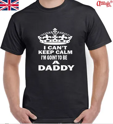 Funny T Shirts-I Can't Keep Calm I'm Going To Be A Daddy-Pregnancy Announcement • £10
