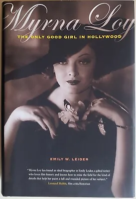 Emily W. Leider. Myrna Loy: The Only Girl In Hollywood. SIGNED • $45