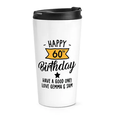 Personalised Happy 60th Birthday Yellow Banner Travel Mug Cup Mum Dad Grandad • $72.92