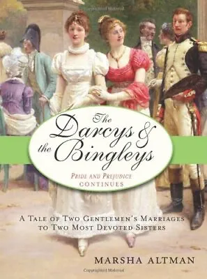 The Darcys And The Bingleys (Pride & Prejudice Continues) By Marsha Altman • £3.96