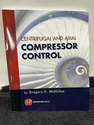 Centrifugal And Axial Compressor Control By Gregory K. McMillan (2010)(A1) • $44.99