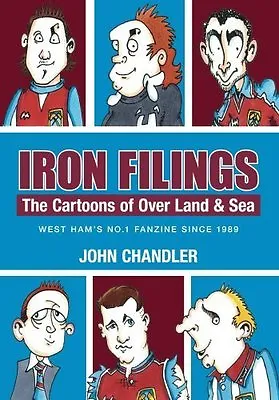 £5.99 • Buy Iron Filings - The Cartoons Of Over Land & Sea - West Ham United Fanzine Book