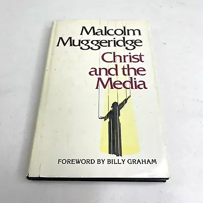 Christ And The Media 1978 Malcolm Muggeridge Hardcover Foreword By Billy Graham • $4.79