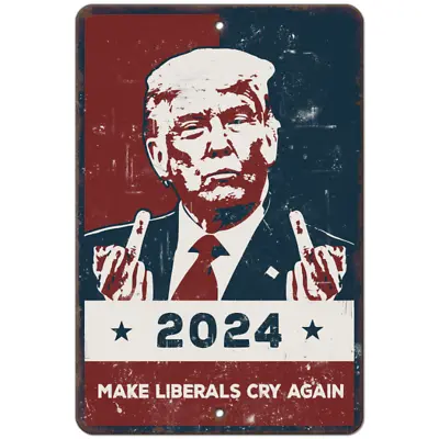 $21.59 • Buy Make Liberals Cry Again 2024  Aluminum Metal Trump Novelty Sign Retro Patriotic