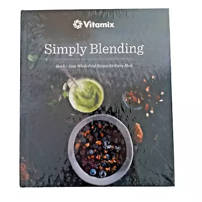 VitaMix Simply BLENDING: Quick + Easy Whole Food Recipes For Every Meal * SEALED • $6.95