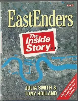 EastEnders: The Inside Story Julia Smith Tony Holland Used; Good Book • £3.35