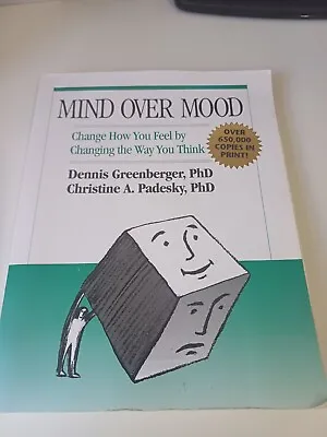 Mind Over Mood: Change How You Feel By Changing The Way You Think By... • £3