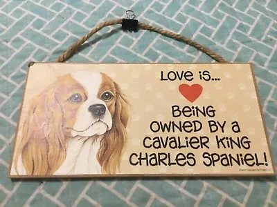 LOVE IS ...BEING OWNED BY A CAVALIER KING CHARLES SPANIEL5x10 WOOD SIGN;FREE PH • $6