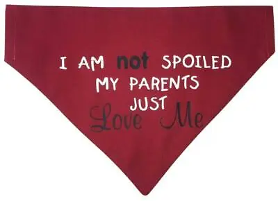 I Am Not Spoiled My Parents Just Love Me Dog Bandana Neckerchief Neckwear • $18.94