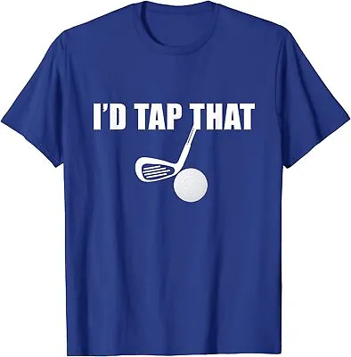 I'd Tap That Funny Golf Ball Tee Golfing Players Unisex T-Shirt • $19.99