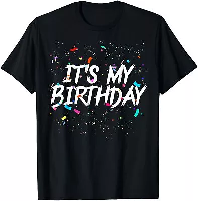 It's My Birthday Gift Party Birthday Tee Unisex T-Shirt • $19.99