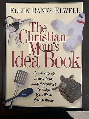 The Christian Mom's Idea Book : Hundreds Of Ideas Tips And Activities To Help • $8