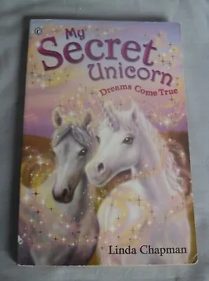 My Secret Unicorn: Dreams Come True By Linda Chapman (Paperback 2002) • £0.99