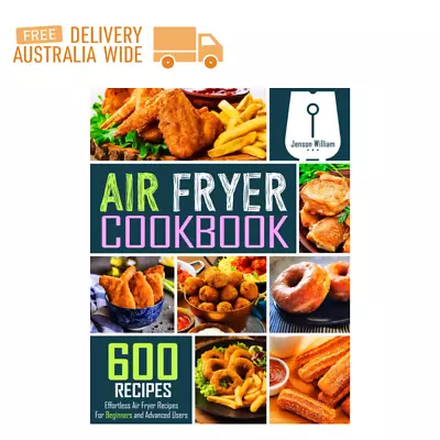 Air Fryer Cookbook:600 Effortless Air Fryer Recipes For Beginner And Advanced_AU • $29.30