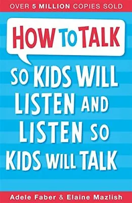 How To Talk So Kids Will Listen And Listen So Kids Will Talk By Mazlish Elaine • £3.50