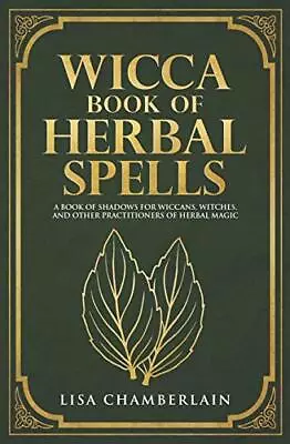 Wicca Book Of Herbal Spells: A Beginner� S Book Of Shad... By Chamberlain Lisa • £9.99