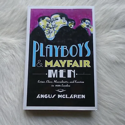 ANGUS McLAREN Playboys And Mayfair Men Book Playboy Book London Crime Book • $77.99