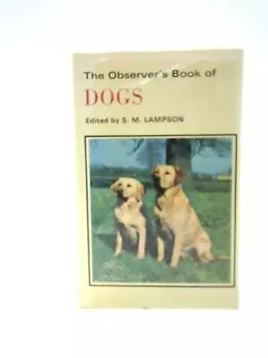 The Observer's Book Of Dogs (S M Lampson (Ed) - 1974) (ID:23785) • £8.44