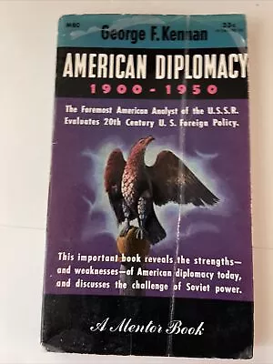 American Diplomacy 1900-1950 By George F. Kennan / 1954 Mentor Books • $1