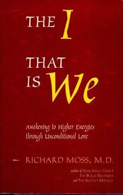 The I That Is We: Awakening To Higher Energies Through Unconditional Love • £4.22