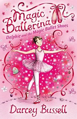 Magic Ballerina: Delphie And The Magic Ballet Shoes By Darcey Bussell • £2.36