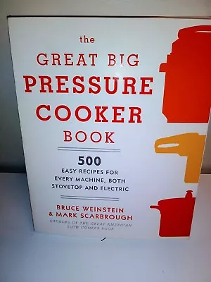 Great Big Pressure Cooker Book : 500 Easy Recipes For Every Machine Or Stovetop • $7.99