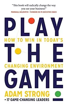 Play The Game: How To Win In Todays Changing Environment • £3.06