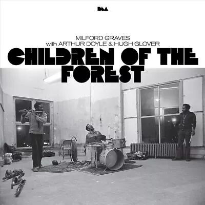 Arthur Doyle/milford Graves	 Children Of The Forest New Lp • $45.21