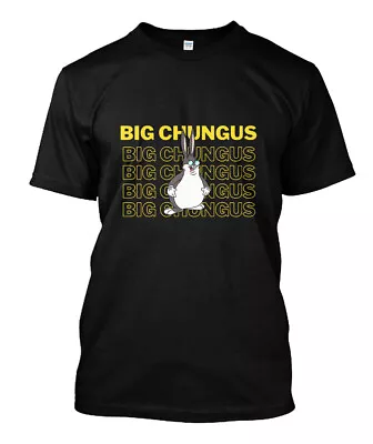 NWT 66829-BIG CHUNGUS T Shirt Size S-5XL • $22.99