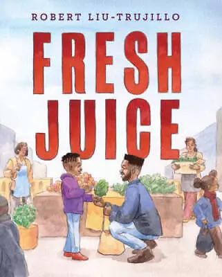 Fresh Juice - Hardcover By Liu-Trujillo Robert - GOOD • $8.83